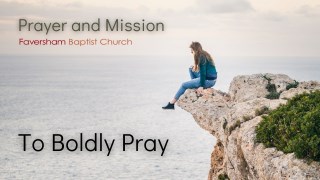 To Boldly Pray