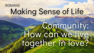 Community: How Can We Live Together In Love?