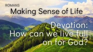 Devotion: How Can We Live Full on For God?