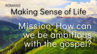 Mission: How Can We Be Ambitious With The Gospel?