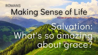 Salvation: What's So Amazing About Grace?