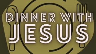 Dinner With Jesus